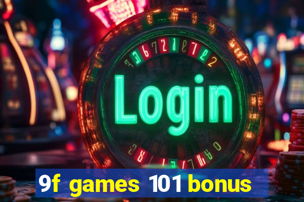 9f games 101 bonus